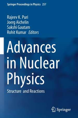 Advances in Nuclear Physics: Structure and Reactions de Rajeev K. Puri