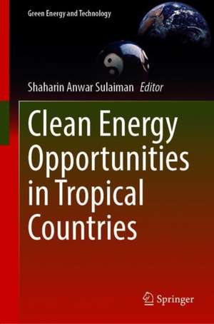 Clean Energy Opportunities in Tropical Countries de Shaharin A. Sulaiman