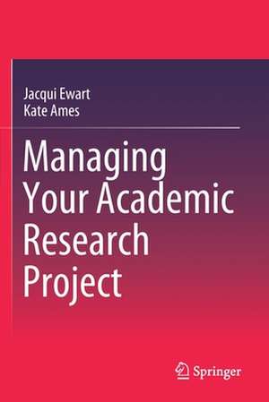 Managing Your Academic Research Project de Jacqui Ewart