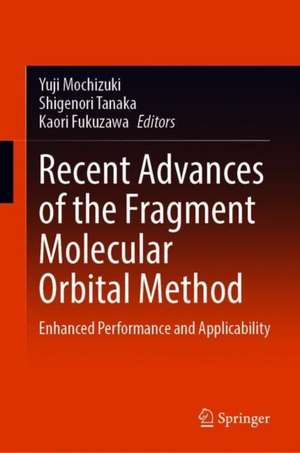 Recent Advances of the Fragment Molecular Orbital Method: Enhanced Performance and Applicability de Yuji Mochizuki