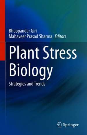 Plant Stress Biology: Strategies and Trends de Bhoopander Giri