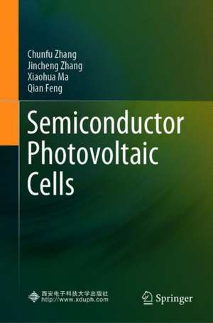 Semiconductor Photovoltaic Cells de Chunfu Zhang