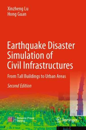 Earthquake Disaster Simulation of Civil Infrastructures: From Tall Buildings to Urban Areas de Xinzheng Lu