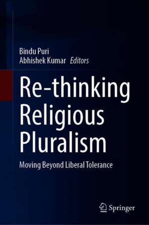 Re-thinking Religious Pluralism: Moving Beyond Liberal Tolerance de Bindu Puri