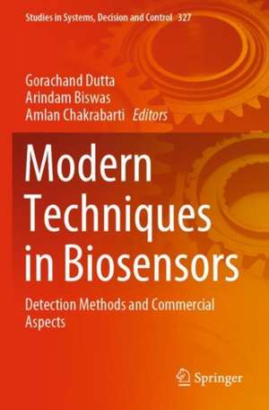 Modern Techniques in Biosensors: Detection Methods and Commercial Aspects de Gorachand Dutta