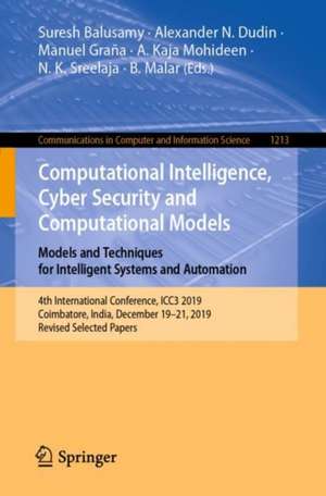 Computational Intelligence, Cyber Security and Computational Models. Models and Techniques for Intelligent Systems and Automation: 4th International Conference, ICC3 2019, Coimbatore, India, December 19–21, 2019, Revised Selected Papers de Suresh Balusamy