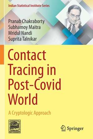 Contact Tracing in Post-Covid World: A Cryptologic Approach de Pranab Chakraborty