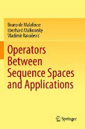 Operators Between Sequence Spaces and Applications de Bruno de Malafosse