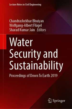 Water Security and Sustainability: Proceedings of Down To Earth 2019 de Chandrashekhar Bhuiyan