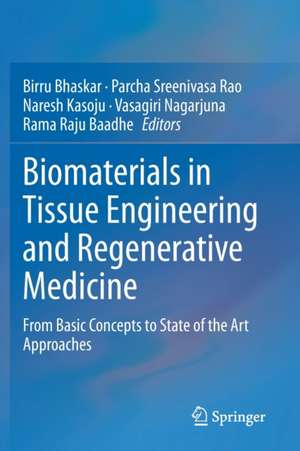 Biomaterials in Tissue Engineering and Regenerative Medicine: From Basic Concepts to State of the Art Approaches de Birru Bhaskar