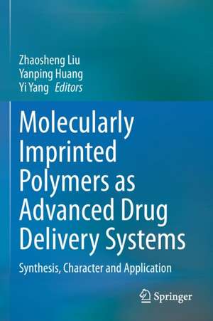 Molecularly Imprinted Polymers as Advanced Drug Delivery Systems: Synthesis, Character and Application de Zhaosheng Liu