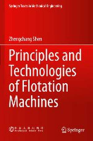 Principles and Technologies of Flotation Machines de Zhengchang Shen