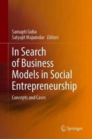 In Search of Business Models in Social Entrepreneurship: Concepts and Cases de Samapti Guha