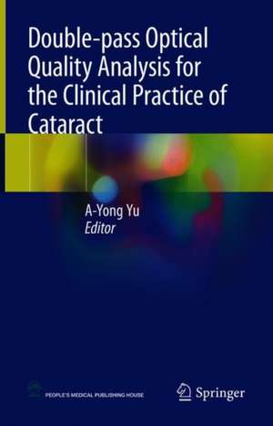 Double-pass Optical Quality Analysis for the Clinical Practice of Cataract de A-Yong Yu