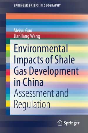 Environmental Impacts of Shale Gas Development in China: Assessment and Regulation de Meiyu Guo