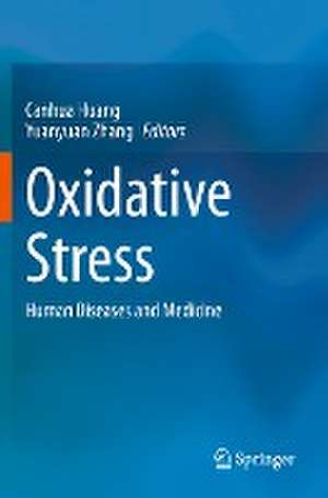 Oxidative Stress: Human Diseases and Medicine de Canhua Huang