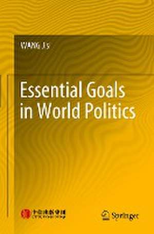 Essential Goals in World Politics de Jisi Wang