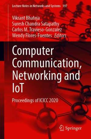 Computer Communication, Networking and IoT: Proceedings of ICICC 2020 de Vikrant Bhateja