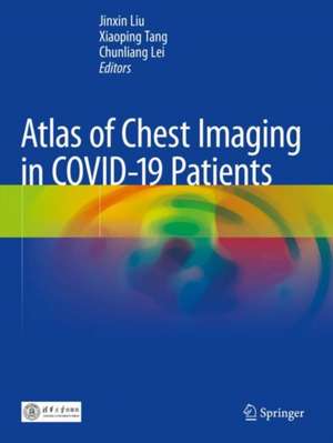 Atlas of Chest Imaging in COVID-19 Patients de Jinxin Liu