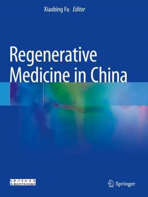 Regenerative Medicine in China de Xiaobing Fu