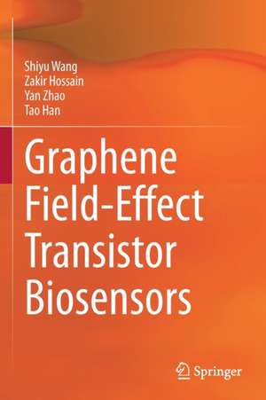 Graphene Field-Effect Transistor Biosensors de Shiyu Wang