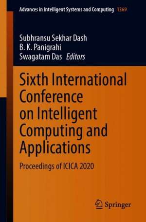 Sixth International Conference on Intelligent Computing and Applications: Proceedings of ICICA 2020 de Subhransu Sekhar Dash