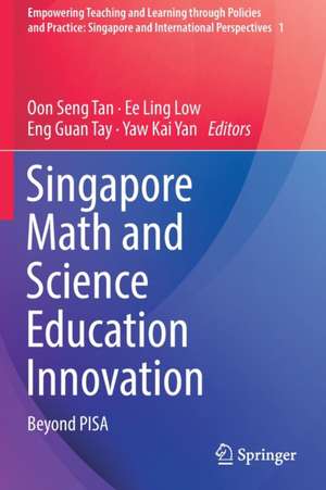 Singapore Math and Science Education Innovation: Beyond PISA de Oon Seng Tan