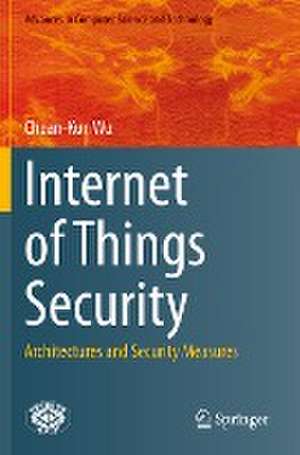 Internet of Things Security: Architectures and Security Measures de Chuan-Kun Wu