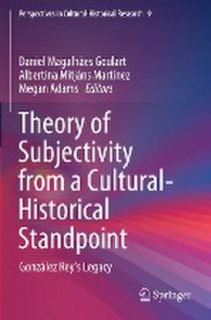 Theory of Subjectivity from a Cultural-Historical Standpoint: González Rey’s Legacy de Daniel Magalhães Goulart