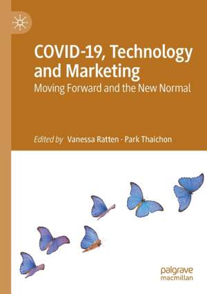 COVID-19, Technology and Marketing: Moving Forward and the New Normal de Vanessa Ratten