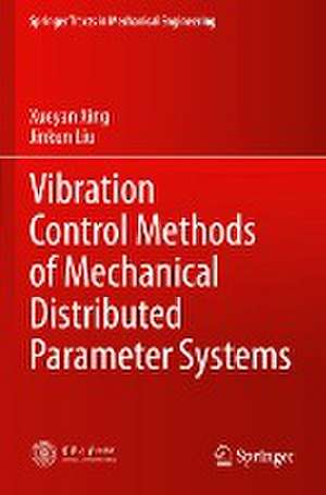 Vibration Control Methods of Mechanical Distributed Parameter Systems de Xueyan Xing