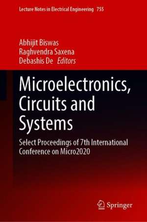 Microelectronics, Circuits and Systems: Select Proceedings of 7th International Conference on Micro2020 de Abhijit Biswas