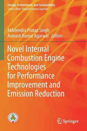 Novel Internal Combustion Engine Technologies for Performance Improvement and Emission Reduction de Akhilendra Pratap Singh