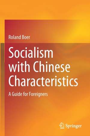 Socialism with Chinese Characteristics: A Guide for Foreigners de Roland Boer