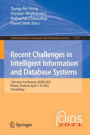 Recent Challenges in Intelligent Information and Database Systems: 13th Asian Conference, ACIIDS 2021, Phuket, Thailand, April 7–10, 2021, Proceedings de Tzung-Pei Hong