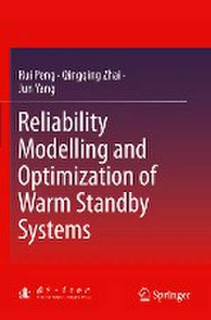 Reliability Modelling and Optimization of Warm Standby Systems de Rui Peng