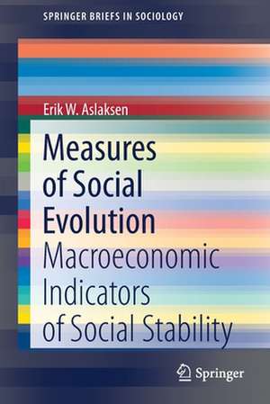 Measures of Social Evolution: Macroeconomic Indicators of Social Stability de Erik W. Aslaksen