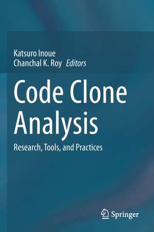 Code Clone Analysis: Research, Tools, and Practices de Katsuro Inoue