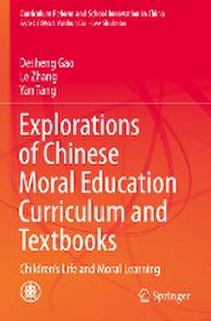 Explorations of Chinese Moral Education Curriculum and Textbooks: Children’s Life and Moral Learning de Desheng Gao