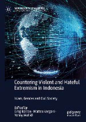 Countering Violent and Hateful Extremism in Indonesia: Islam, Gender and Civil Society de Greg Barton