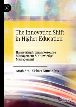 The Innovation Shift in Higher Education: Human Resource Practices and Knowledge Management de Aftab Ara