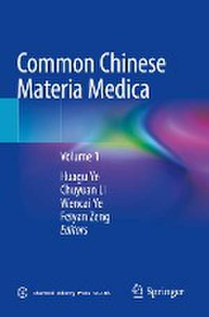 Common Chinese Materia Medica: Volume 1 de Huagu Ye