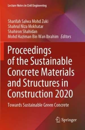 Proceedings of the Sustainable Concrete Materials and Structures in Construction 2020: Towards Sustainable Green Concrete de Sharifah Salwa Mohd Zuki