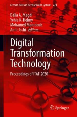 Digital Transformation Technology: Proceedings of ITAF 2020 de Dalia A. Magdi