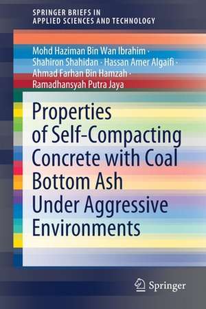 Properties of Self-Compacting Concrete with Coal Bottom Ash Under Aggressive Environments de Mohd Haziman Bin Wan Ibrahim