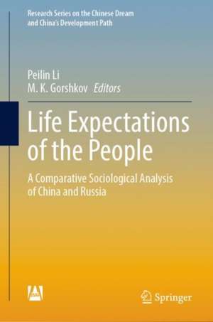 Life Expectations of the People: A Comparative Sociological Analysis of China and Russia de Peilin Li