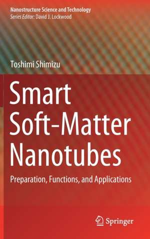 Smart Soft-Matter Nanotubes de Toshimi Shimizu