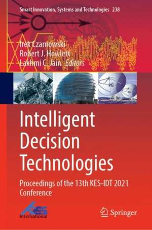 Intelligent Decision Technologies: Proceedings of the 13th KES-IDT 2021 Conference de Ireneusz Czarnowski
