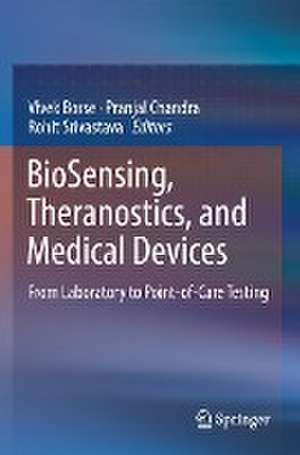 BioSensing, Theranostics, and Medical Devices: From Laboratory to Point-of-Care Testing de Vivek Borse