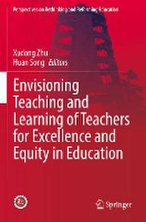 Envisioning Teaching and Learning of Teachers for Excellence and Equity in Education de Xudong Zhu